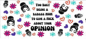 TOO BUSY BE A BADASS MOM • UV DTF Wrap