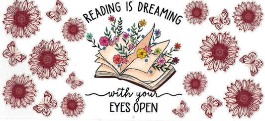 READING IS DREAMING WITH YOUR EYES OPEN • DOUBLE SIDE UV DTF Wrap
