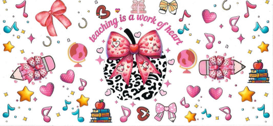 Teaching is a work of heart (DOUBLE SIDE) • UV DTF Wrap