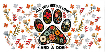 ALL YOU NEED IS LOVE AND DOG • UV DTF Wrap