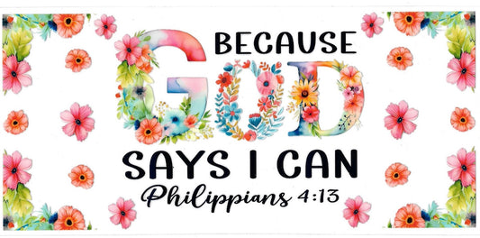 BECAUSE GOD SAYS I CAN • UV DTF Wrap