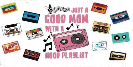 JUST A GOOD MOM with a Hood Playlist •  UV DTF Wrap