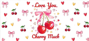 LOVE YOU CHERRY MUCH • DOUBLE SIDED • UV DTF Wrap