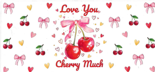 LOVE YOU CHERRY MUCH • DOUBLE SIDED • UV DTF Wrap