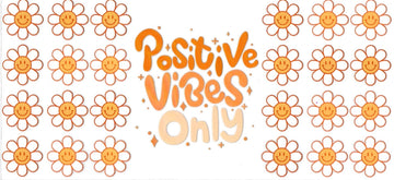 Positive vibes Only (DOUBLE SIDE) • UV DTF Wrap