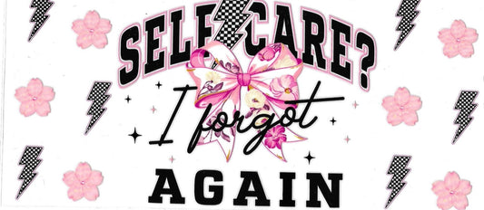 SELFCARE? I FORGOT AGAIN • UV DTF Wrap