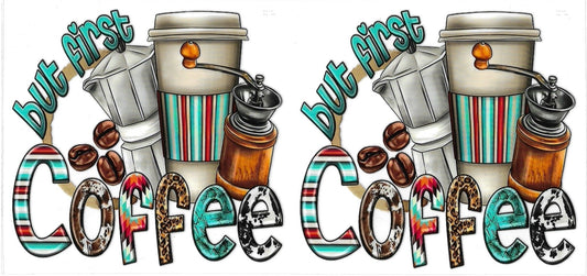 BUT FIRST COFFEE • UV DTF Wrap