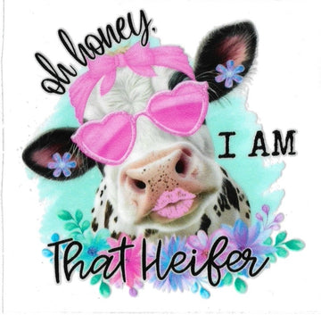 OH HONEY I’M THAT HEIFER cow • UV DTF DECAL