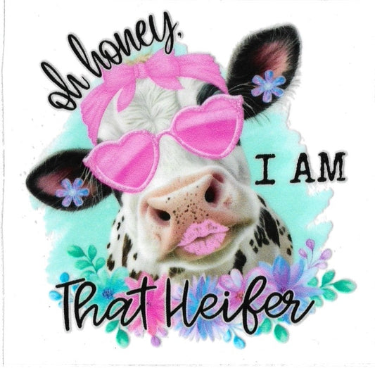 OH HONEY I’M THAT HEIFER cow • UV DTF DECAL