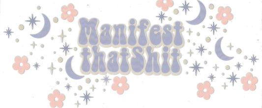 MANIFEST THAT SH*T • UV DTF Wrap