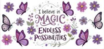 I BELIEVE IN MAGIC ENDLESS POSSIBILITIES • UV DTF Wrap