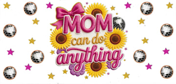 MOM CAN DO ANYTHING • UV DTF Wrap