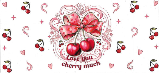LOVE YOU CHERRY MUCH with pink bow • DOUBLE SIDED • UV DTF Wrap