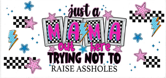 JUST A MAMA OUT HERE • UV DTF Wrap