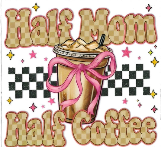 HALF MOM HALF COFFEE • UV DTF Decal