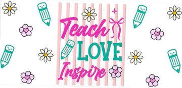 Teach, Love, Inspire (DOUBLE SIDE) • UV DTF Wrap