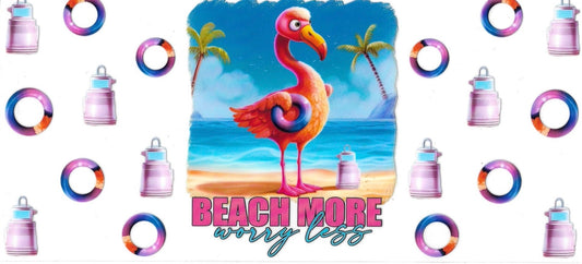 BEACH MORE WORRY LESS FLAMINGO • DOUBLE SIDED • UV DTF Wrap