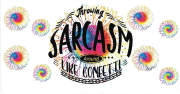TROWING SARCASM AROUND LIKE CONFETTI • UV DTF Wrap
