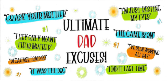 ULTIMATE DAD EXCUSES • UV DTF Wrap