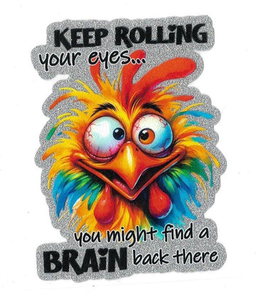 KEEP ROLLING YOUR EYES • UV DTF DECAL
