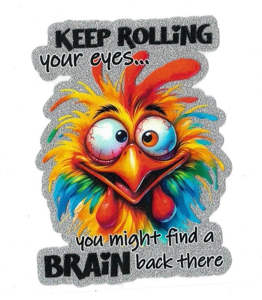 KEEP ROLLING YOUR EYES • UV DTF DECAL