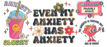 EVEN MY ANXIETY HAS ANXIETY Holographic • UV DTF Wrap