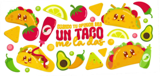 CUANDO TU OPINIÓN SEA UN TACO ME LA DAS • UV DTF Wrap