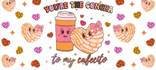 YOU’RE THE CONCHA TO MY CAFECITO • UV DTF Wrap